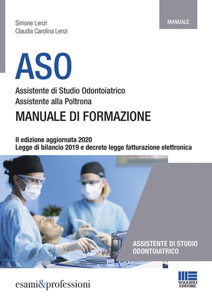 ASO. Assistente di studio odontoiatrico. Assistente alla poltrona. Manuale di formazione - Simone Lenzi,Claudia Carolina Lenzi - copertina