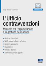 L' ufficio contravvenzioni. Manuale per l'organizzazione e la gestione delle attività. Con Contenuto digitale per accesso on line