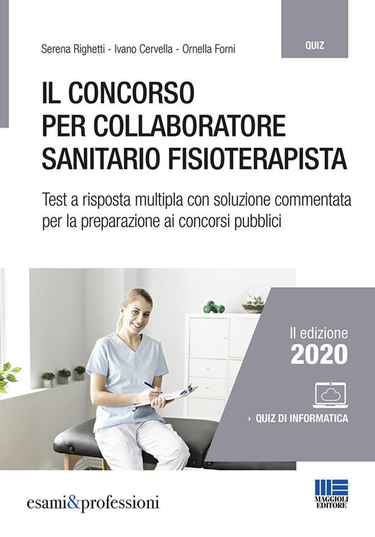 Il concorso per collaboratore sanitario fisioterapista. Test a risposta multipla con soluzione commentata per la preparazione ai concorsi pubblici. Con espansione online - Serena Righetti,Ivano Cervella,Ornella Forni - copertina