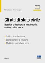 Gli atti di stato civile. Nascita, cittadinanza, matrimonio, unione civile, morte. Con espansione online