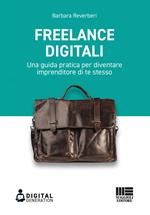 Freelance digitali. Una guida pratica per diventare imprenditore di te stesso