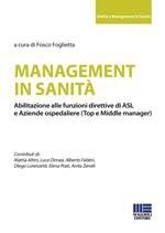 Management in sanità. Abilitazione alle funzioni direttive di ASL e aziende ospedaliere (top e middle manager)