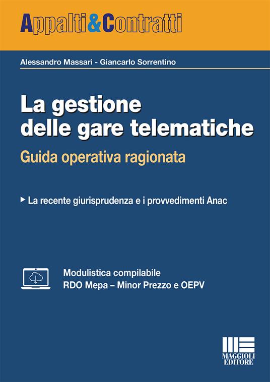 La gestione delle gare telematiche. Guida operativa ragionata - Alessandro Massari,Giancarlo Sorrentino - copertina