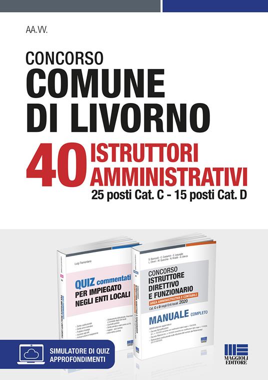 Concorso Comune di Livorno. 40 Istruttori amministrativi 25 posti Cat. C, 15 posti Cat. D. Kit. Con software di simulazione - Luigi Tramontano - copertina