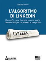 L' algoritmo di LinkedIn. Che cos'è, come funziona e come usarlo facendo SEO per dare boost al tuo profilo