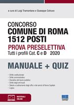 Concorso comune di Roma 1512 posti. Prova preselettiva. Tutti i profili Cat. C e D. Manuale + quiz. Con espansione online