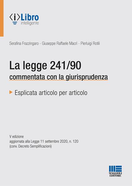 La legge 241/90 commentata con la giurisprudenza. Nuova ediz. - Serafina Frazzingaro,Giuseppe Raffaele Macrì,Pierluigi Rotili - copertina