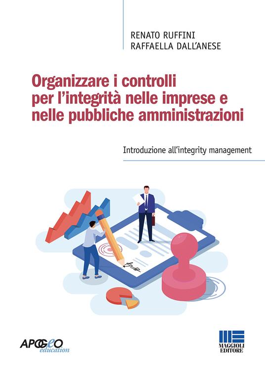 Organizzare i controlli per l'integrità nelle imprese e nelle pubbliche amministrazioni - Renato Ruffini,Raffaella Dall'Anese - copertina
