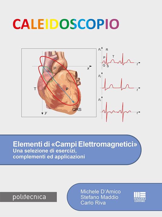 Elementi di «campi elettromagnetici». Una selezione di esercizi, complementi ed applicazioni - Michele D'Amico,Stefano Maddio,Carlo Riva - copertina