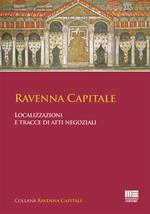 Ravenna capitale. Localizzazioni e tracce di atti negoziali