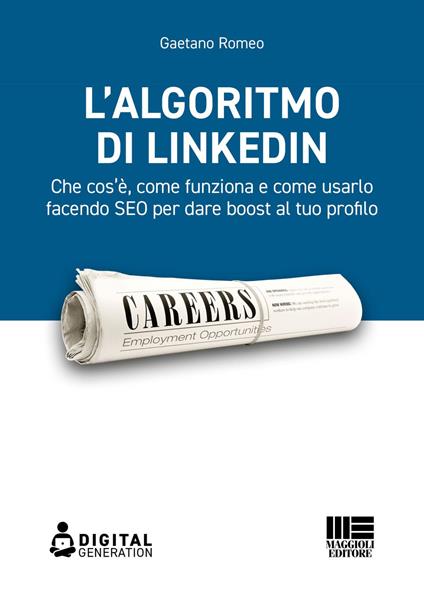 L' algoritmo di LinkedIn. Che cos'è, come funziona e come usarlo facendo SEO per dare boost al tuo profilo - Gaetano Romeo - ebook