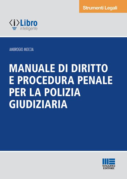 Manuale di diritto e procedura penale per la polizia giudiziaria - Ambrogio Moccia - copertina