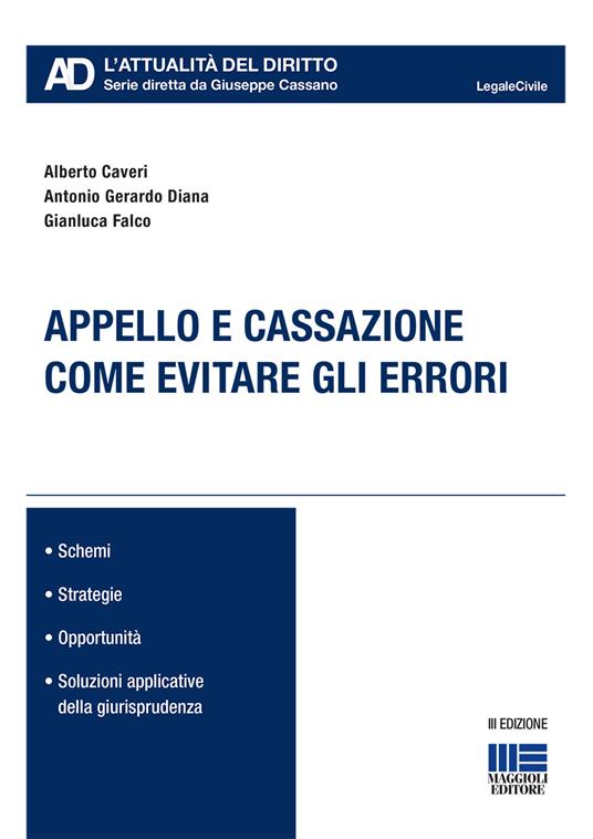 Appello e cassazione. Come evitare gli errori - Alberto Caveri,Antonio Gerardo Diana,Gianluca Falco - copertina