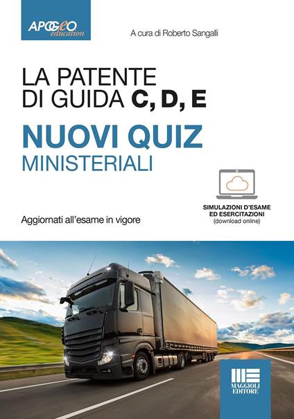 La patente di guida C, D, E. Nuovi quiz ministeriali. Con esercitazioni. Con simulazioni d'esame - copertina