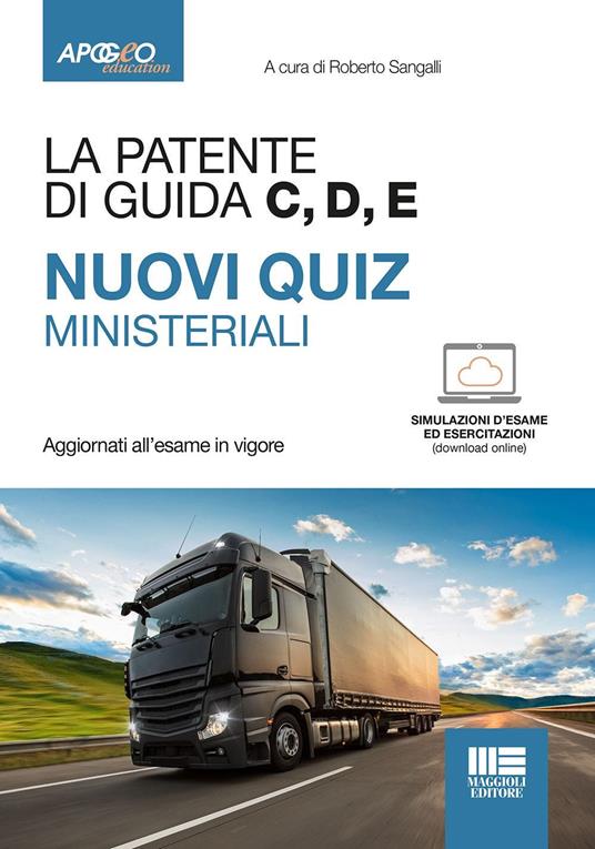 La patente di guida C, D, E. Nuovi quiz ministeriali. Con esercitazioni. Con simulazioni d'esame - copertina