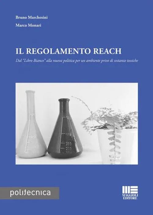 Il regolamento Reach - Bruno Marchesini,Marco Monari - copertina
