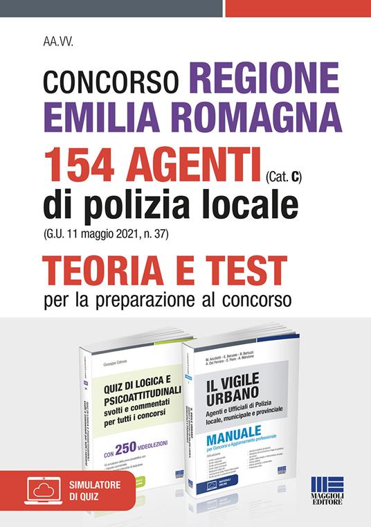 Concorso Regione Emilia Romagna 154 Agenti di Polizia locale (Cat. C) (G.U. 11 maggio 2021, n. 37). Kit completo. Con espansione online. Con software di simulazione - Giuseppe Cotruvo - copertina