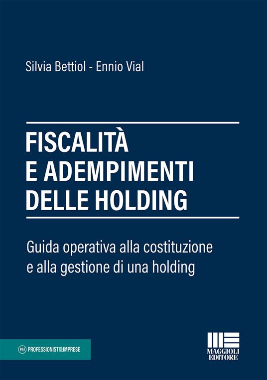 Fiscalità e adempimenti delle holding - Silvia Bettiol,Ennio Vial - copertina
