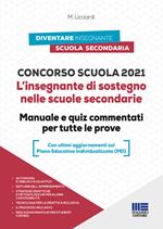 Concorso scuola. L'insegnante di sostegno nelle scuole secondarie. Manuale e quiz commentati per tutte le prove