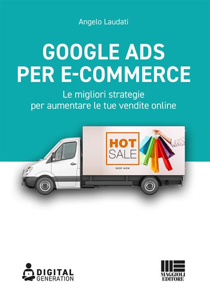 Google Ads per e-commerce. Le migliori strategie per aumentare le tue vendite online - Angelo Laudati - copertina