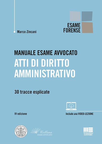 Manuale esame avvocato. Atti di diritto amministrativo. 30 tracce esplicate - Marco Zincani - copertina