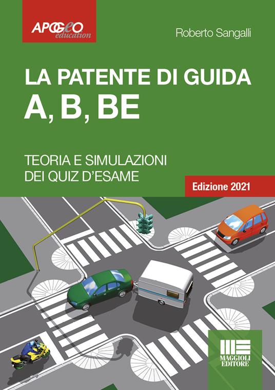 La patente di guida A, B, BE. Teoria e simulazione dei quiz d'esame. Con software di simulazione - Roberto Sangalli - ebook