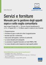 Servizi e forniture. Manuale per la gestione degli appalti sopra e sotto soglia comunitaria. Con modulistica online