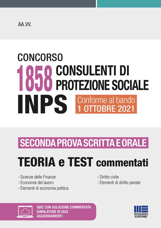 Concorso 1858 consulenti di protezione sociale INPS. Seconda prova scritta e orale. Teoria e test commentati. Con aggiornamento online. Con software di simulazione - copertina