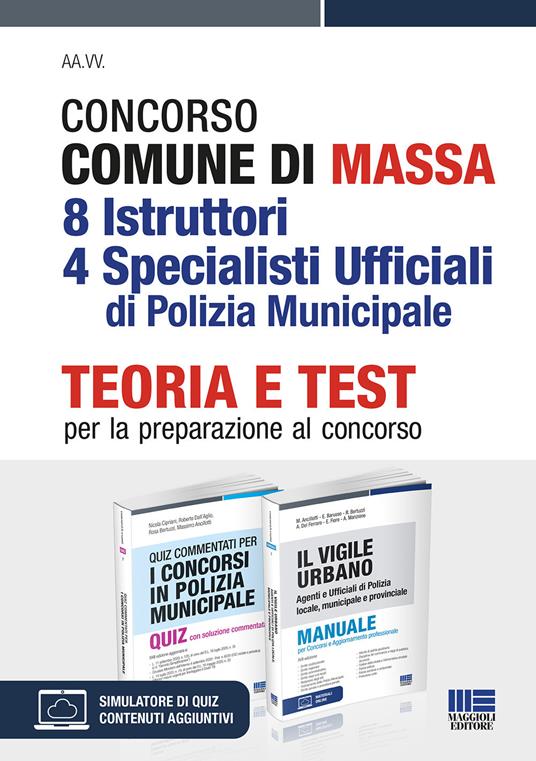 Concorso comune di Massa 8 istruttori 4 specialisti ufficiali di polizia municipale. Teoria e test per la preparazione al concorso. Kit. Con espansione online. Con software di simulazione - Nicola Cipriani,Roberto Dall'Aglio,Rosa Bertuzzi - copertina