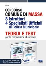 Concorso comune di Massa 8 istruttori 4 specialisti ufficiali di polizia municipale. Teoria e test per la preparazione al concorso. Kit. Con espansione online. Con software di simulazione