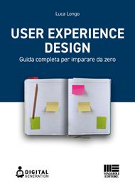 User Experience Design. Guida completa per imparare da zero