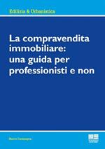 La compravendita immobiliare: una guida per professionisti e non