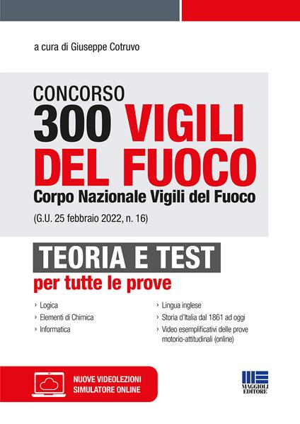 Concorso 300 Vigili del fuoco. Corpo Nazionale Vigili del Fuoco (G.U. 25 febbraio 2022, n. 16). Teoria e test per tutte le prove. Con espansione online. Con software di simulazione - copertina