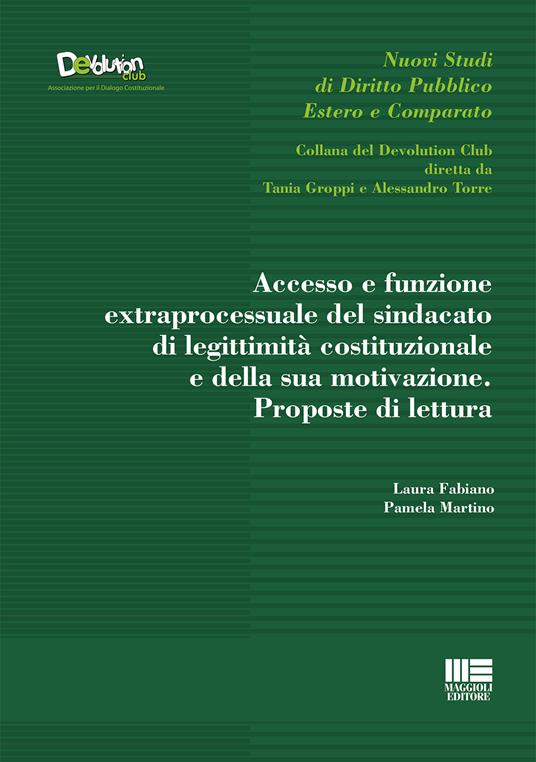 Accesso e funzione extraprocessuale del sindacato di legittimità costituzionale e della sua motivazione. Proposte di lettura - Laura Fabiano,Pamela Martino - copertina
