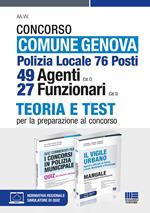 Concorso comune Genova. Polizia Locale 76 posti. 49 agenti (Cat. C), 27 funzionari (Cat. D). Teoria e test per la preparazione al concorso. Kit. Con aggiornamento online. Con software di simulazione