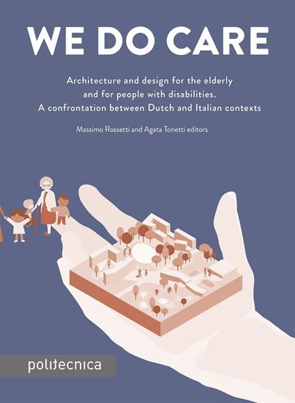 We do care. Architecture and design for the elderly and for people with disabilities. A confrontation between Dutch and Italian contexts - copertina