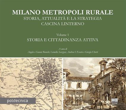 Milano metropoli rurale. Vol. 1: Storia e cittadinanza attiva. Storia, attualità e la strategia Cascina Linterno - copertina