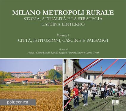 Milano metropoli rurale. Vol. 2: Città, istituzioni, cascine e paesaggi. Storia, attualità e la strategia Cascina Linterno - copertina