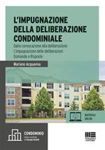 L’ impugnazione della deliberazione condominiale. Dalla convocazione alla deliberazione. L’impugnazione delle deliberazioni. Domande e risposte