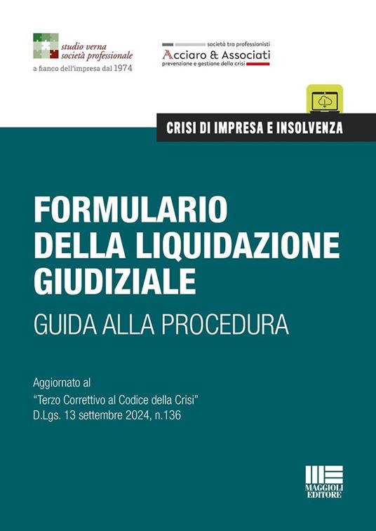 Formulario della liquidazione giudiziale. Guida alla procedura. Aggiornato al «Terzo Correttivo al Codice della Crisi» D.Lgs. 13 settembre 2024, n.136 - Studio Verna Società Professionale,Studio Acciaro & Associati - copertina