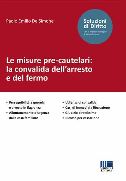 Le misure pre-cautelari: la convalida dell'arresto e del fermo - Paolo Emilio De Simone - copertina