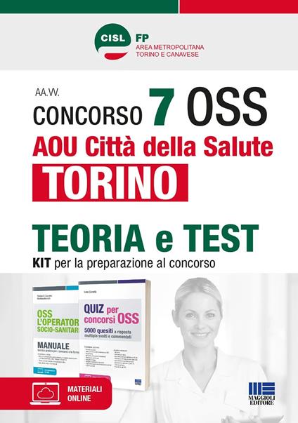 Concorso 7 OSS AOU Città della Salute Torino. Kit per la preparazione al concorso. CISL FP. Con espansione online. Con software di simulazione - Patrizia Di Giacomo,Marilena Montalti,Ivano Cervella - copertina