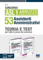 Concorso ASL 1 Abruzzo (Avezzano, Sulmona, L’Aquila) 53 Assistenti Amministrativi. Teoria e test per tutte le prove del concorso. Kit