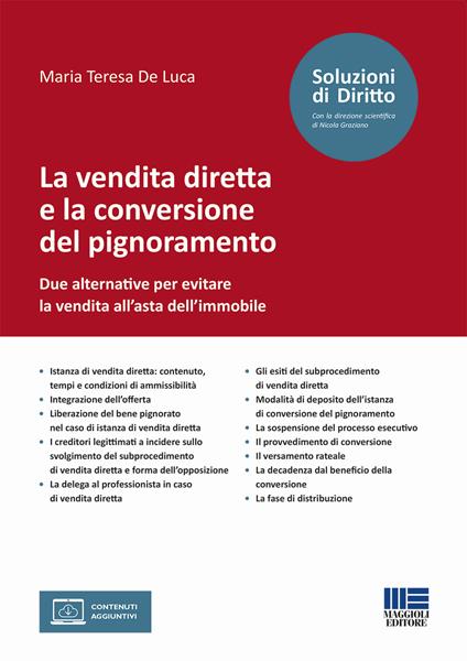 La vendita diretta e la conversione del pignoramento. Due alternative per evitare la vendita all’asta dell’immobile - Maria Teresa De Luca - copertina