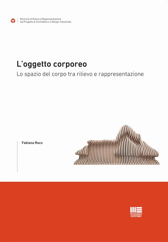 L'oggetto corporeo. Lo spazio del corpo tra rilievo e rappresentazione - Fabiana Raco - copertina