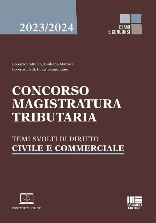 Concorso magistratura tributaria. Temi svolti di diritto civile e commerciale. Con aggiornamento online - Lorenzo Cattelan,Giuliano Mattace,Lorenzo Pelli - copertina