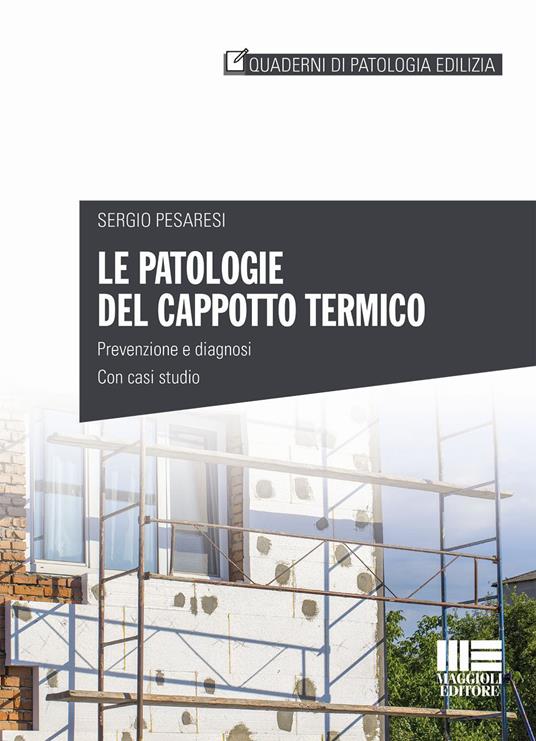 Le patologie del cappotto termico. Prevenzione e diagnosi, con casi studio - Sergio Pesaresi - copertina