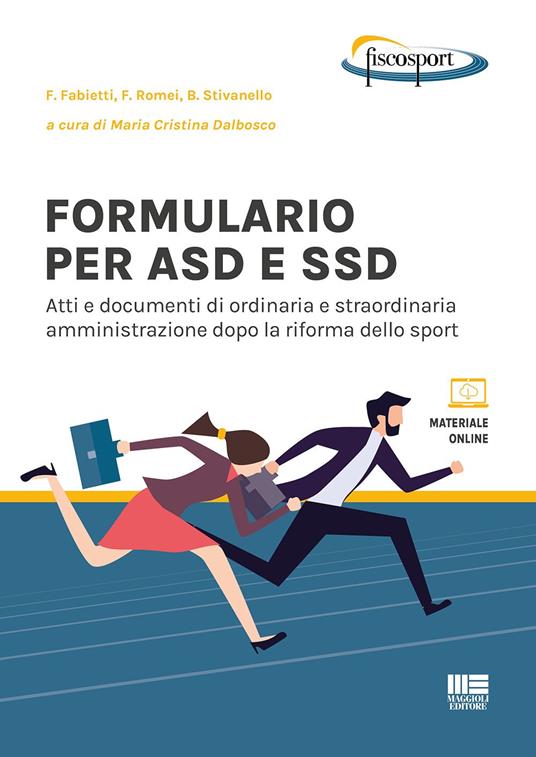 Formulario per ASD e SSD. Atti e documenti di ordinaria e straordinaria amministrazione dopo la riforma dello sport. Con materiale online - Franca Fabietti,Fabio Romei,Biancamaria Stivanello - copertina