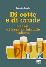 Di cotte e di crude. 30 anni di birra artigianale italiana