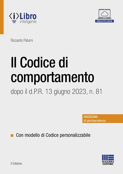 Il codice di comportamento dopo il d.P.R. 13 giugno 2023, n. 81. Con modello di codice personalizzabile - Riccardo Patumi - copertina